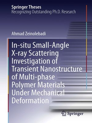 cover image of In-situ Small-Angle X-ray Scattering Investigation of Transient Nanostructure of Multi-phase Polymer Materials Under Mechanical Deformation